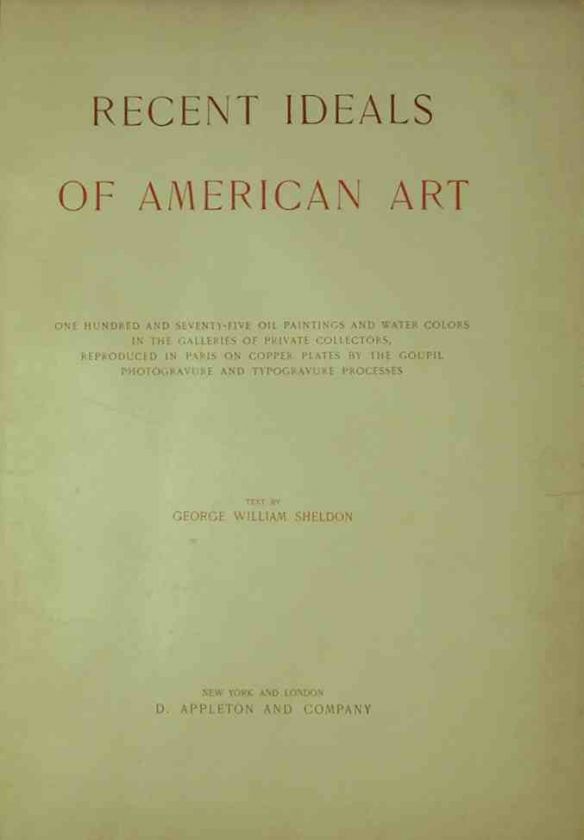 Recent Ideals in American Art by G W Sheldon 1890 175 Photogravures 